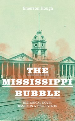 The Mississippi Bubble (Historical Novel Based on a True Events) (eBook, ePUB) - Hough, Emerson