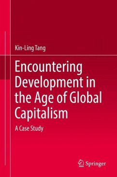 Encountering Development in the Age of Global Capitalism - Tang, Kin-Ling