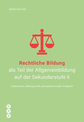Rechtliche Bildung als Teil der Allgemeinbildung auf der Sekundarstufe II Rechtliche Bildung als Teil der Allgemeinbildung auf der Sekundarstufe II