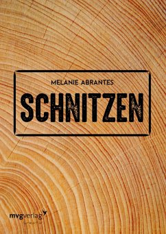 Schnitzen (eBook, PDF) - Abrantes, Melanie