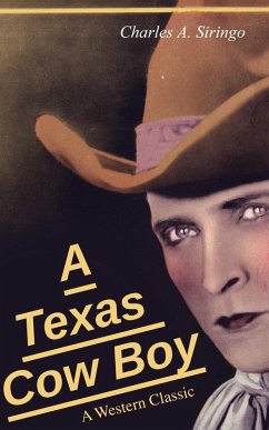 A Texas Cow Boy (A Western Classic) (eBook, ePUB) - Siringo, Charlie; Siringo, Charles A.