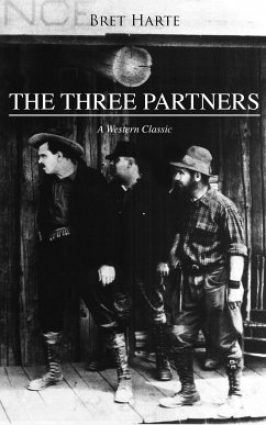 THE THREE PARTNERS (A Western Classic) (eBook, ePUB) - Harte, Bret