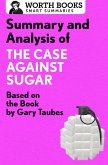 Summary and Analysis of The Case Against Sugar (eBook, ePUB)