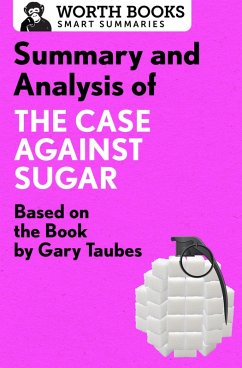Summary and Analysis of The Case Against Sugar (eBook, ePUB) - Worth Books