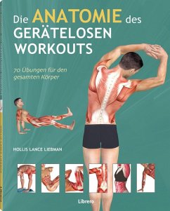 Die Anatomie des gerätelosen Workouts - Liebmann, Holles Lance