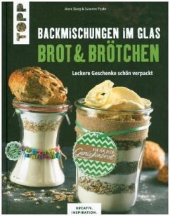 Backmischungen im Glas - Brot und Brötchen - Pypke, Susanne;Iburg, Anne