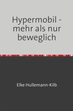 Hypermobil - mehr als nur beweglich - Hullemann-Kilb, Elke