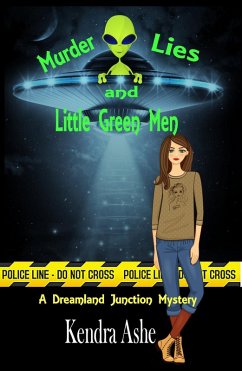 Murder Lies and Little Green Men (Dreamland Junction, #2) (eBook, ePUB) - Ashe, Kendra