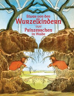 Etwas von den Wurzelkindern / Prinzesschen im Walde - Olfers, Sibylle von