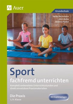 Sport fachfremd unterrichten - Die Praxis 3/4 - Beckmann, Heike;Kolze, Kim;Probst, Andrea