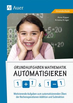 Grundaufgaben Mathematik automatisieren 1+1 & 1-1 - Krüger, Kristina;Kipper, Anne