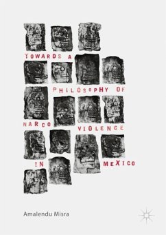 Towards a Philosophy of Narco Violence in Mexico - Misra, Amalendu