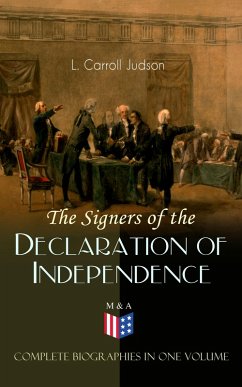 The Signers of the Declaration of Independence - Complete Biographies in One Volume (eBook, ePUB) - Judson, L. Carroll