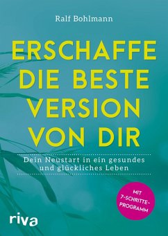 Erschaffe die beste Version von dir (eBook, PDF) - Bohlmann, Ralf