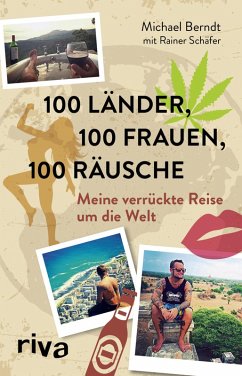 100 Länder, 100 Frauen, 100 Räusche (eBook, ePUB) - Berndt, Michael; Schäfer, Rainer