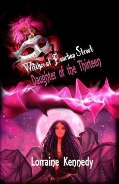 Daughter of the Thirteen (Witches of Bourbon Street, #1) (eBook, ePUB) - Kennedy, Lorraine