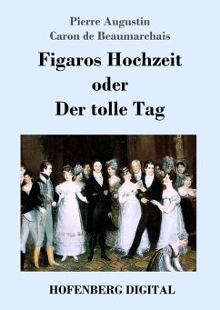 Figaros Hochzeit oder Der tolle Tag (eBook, ePUB) - Beaumarchais, Pierre Augustin Caron De