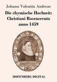 Die chymische Hochzeit: Christiani Rosencreutz anno 1459 (eBook, ePUB)