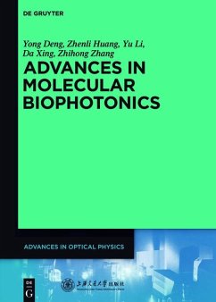 Advances in Molecular Biophotonics (eBook, PDF) - Deng, Yong; Huang, Zhenli; Li, Yu; Xing, Da; Zhang, Zhihong