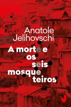 A morte e os seis mosqueteiros (eBook, ePUB) - Jelihovschi, Anatole