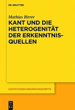 Kant und die Heterogenität der Erkenntnisquellen (eBook, PDF) - Birrer, Mathias