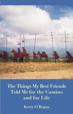 Things My Best Friends Told Me for the Camino and for Life (eBook, ePUB) - O'Regan, Kerry
