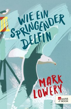 Wie ein springender Delfin (eBook, ePUB) - Lowery, Mark