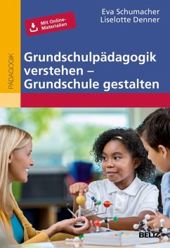 Grundschulpädagogik verstehen - Grundschule gestalten (eBook, PDF) - Schumacher, Eva; Denner, Liselotte