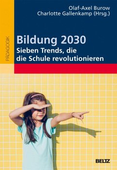 Bildung 2030 - Sieben Trends, die die Schule revolutionieren (eBook, ePUB)