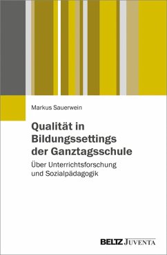 Qualität in Bildungssettings der Ganztagsschule (eBook, PDF) - Sauerwein, Markus