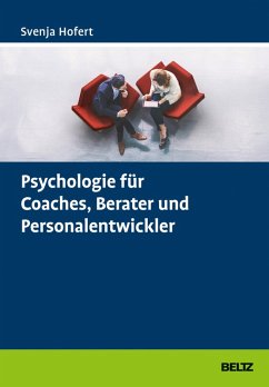 Psychologie für Coaches, Berater und Personalentwickler (eBook, PDF) - Hofert, Svenja