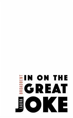 In on the Great Joke (eBook, ePUB) - Broadbent, Laura