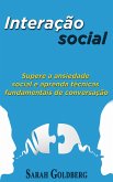 Interação social: Supere a ansiedade social e aprenda técnicas fundamentais de conversação. (eBook, ePUB)