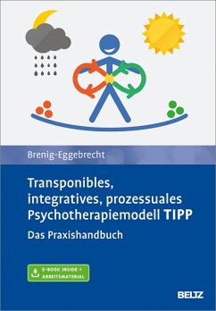 Transponibles, integratives, prozessuales Psychotherapiemodell TIPP (eBook, PDF) - Brenig-Eggebrecht, Margit