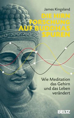 Die Hirnforschung auf Buddhas Spuren (eBook, PDF) - Kingsland, James