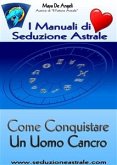 Come Conquistare un Uomo Cancro (eBook, ePUB)