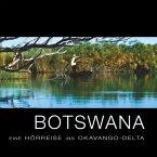 Botswana - Eine Hörreise ins Okavango-Delta (MP3-Download)