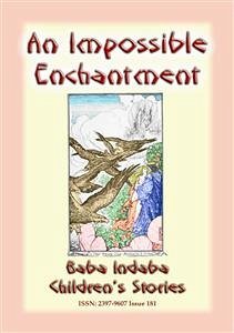 AN IMPOSSIBLE ENCHANTMENT - A Children's Story (eBook, ePUB) - E. Mouse, Anon