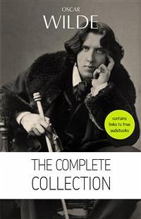 Oscar Wilde: The Complete Collection [contains links to free audiobooks] (The Picture Of Dorian Gray + Lady Windermere’s Fan + The Importance of Being Earnest + An Ideal Husband + The Happy Prince + Lord Arthur Savile’s Crime and many more!) (eBook, ePUB) - Wilde, Oscar