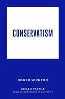 Conservatism: Ideas in Profile - Scruton, Roger