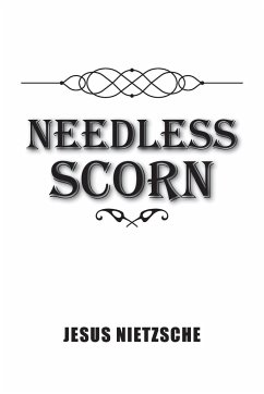 Needless Scorn - Jesus Nietzsche