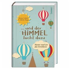 ... und der Himmel lacht dazu - Zöpfl, Helmut;Rupp SJ, P. Walter