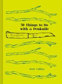 Fifty Things to Do with a Penknife Fifty Things to Do with a Penknife
