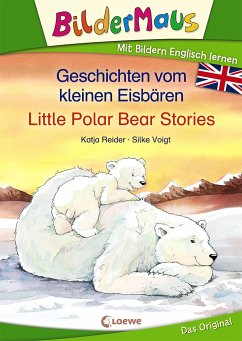 Bildermaus - Mit Bildern Englisch lernen - Geschichten vom kleinen Eisbären - Little Polar Bear Stories - Reider, Katja