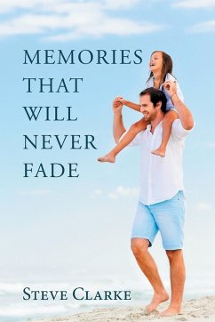 Memories That Will Never Fade - Clarke, Steve
