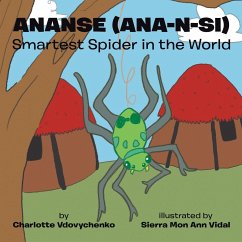 Ananse (ana-n-si) Smartest Spider in the World - Vdovychenko, Charlotte