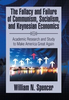 The Fallacy and Failure of Communism, Socialism, and Keynesian Economics
