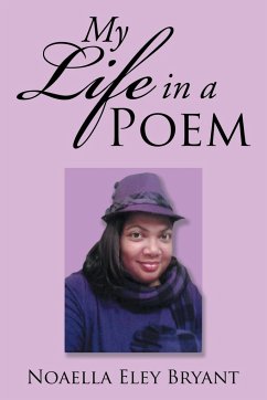 My Life in a Poem - Noaella Eley Bryant