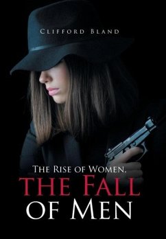 The Rise of Women, the Fall of Men - Bland, Clifford