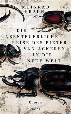 Die abenteuerliche Reise des Pieter van Ackeren in die neue Welt - Braun, Meinrad